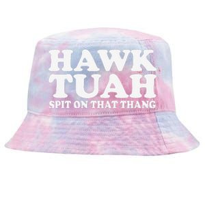 Hawk Tush Spit On That Thing Funny Viral Saying Parody Tie-Dyed Bucket Hat