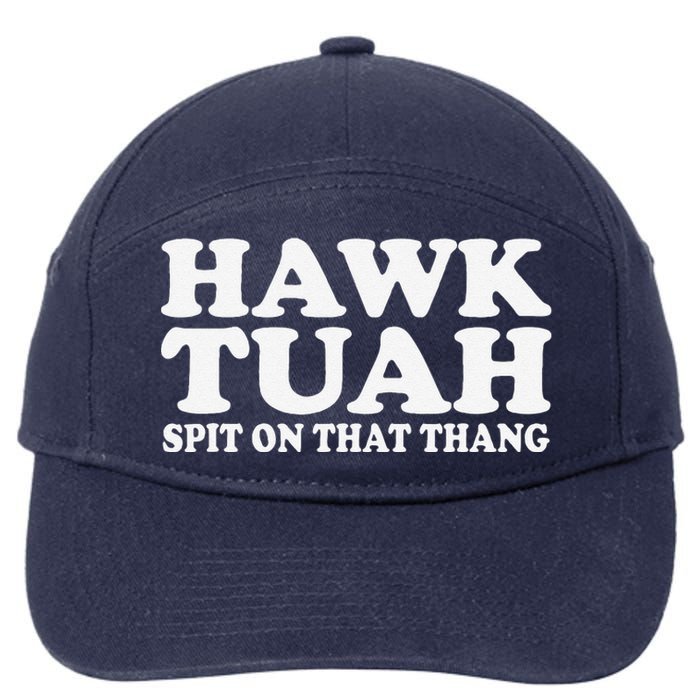 Hawk Tush Spit On That Thing Funny Viral Saying Parody 7-Panel Snapback Hat