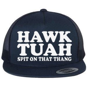 Hawk Tush Spit On That Thing Funny Viral Saying Parody Flat Bill Trucker Hat