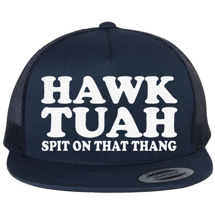 Hawk Tush Spit On That Thing Funny Viral Saying Parody Flat Bill Trucker Hat