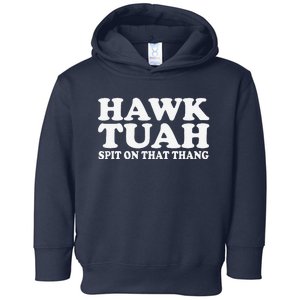 Hawk Tush Spit On That Thing Funny Viral Saying Parody Toddler Hoodie