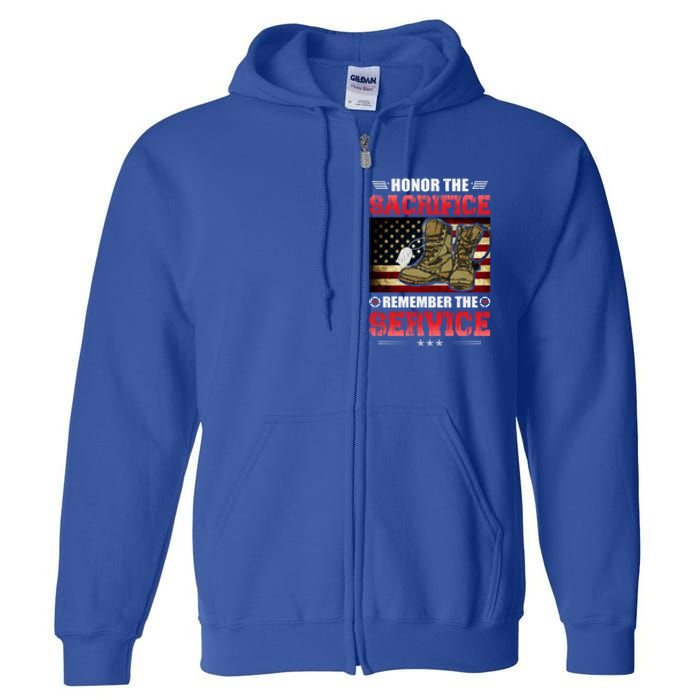 Honor The Sacrifice Remember The Service Veteran Great Gift Full Zip Hoodie