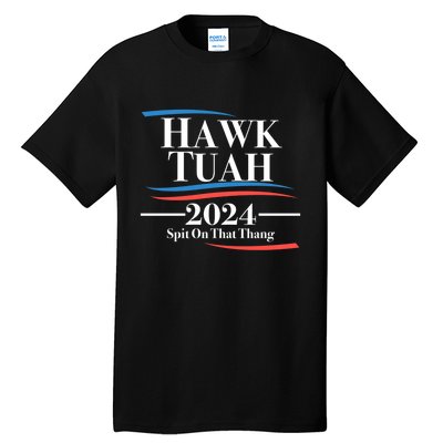 Hawk Tush Spit On That Thing Viral Election Parody Tall T-Shirt