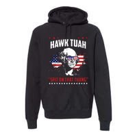 Hawk Tush Spit On That Thing Funny Premium Hoodie