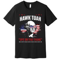 Hawk Tush Spit On That Thing Funny Premium T-Shirt