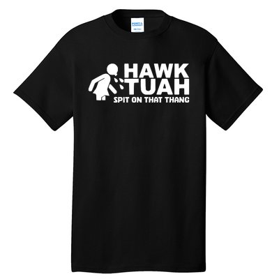 Hawk Tuah Spit On That Thang Funny Interview Tall T-Shirt