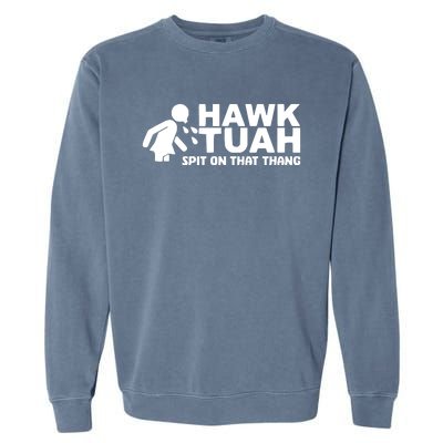 Hawk Tuah Spit On That Thang Funny Interview Garment-Dyed Sweatshirt