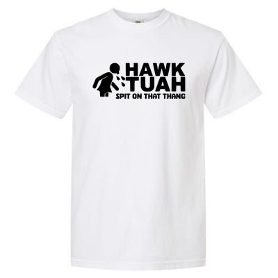 Hawk Tuah Spit On That Thang Funny Interview Garment-Dyed Heavyweight T-Shirt