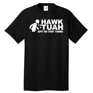 Hawk Tush Spit On That Thang Viral Election Parody Tall T-Shirt