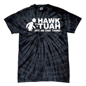 Hawk Tush Spit On That Thang Viral Election Parody Tie-Dye T-Shirt