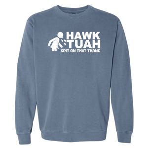 Hawk Tush Spit On That Thang Viral Election Parody Garment-Dyed Sweatshirt