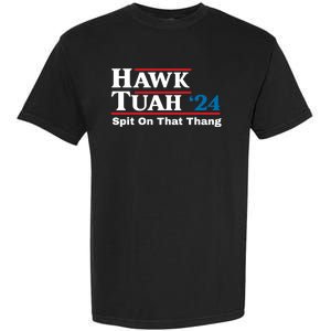 Hawk Tush Spit On That Thing Presidential Candidate Parody Garment-Dyed Heavyweight T-Shirt