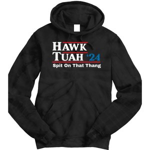 Hawk Tush Spit On That Thing Presidential Candidate Parody Tie Dye Hoodie