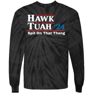 Hawk Tush Spit On That Thing Presidential Candidate Parody Tie-Dye Long Sleeve Shirt