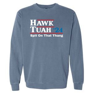 Hawk Tush Spit On That Thing Presidential Candidate Parody Garment-Dyed Sweatshirt