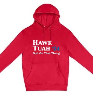 Hawk Tush Spit On That Thing Presidential Candidate Parody Premium Pullover Hoodie