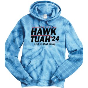 Hawk Tush Spit On That Thing Presidential Candidate Parody Tie Dye Hoodie