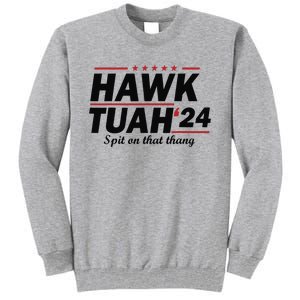 Hawk Tush Spit On That Thing Presidential Candidate Parody Tall Sweatshirt