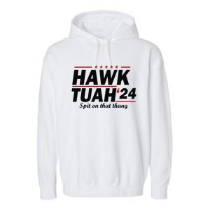 Hawk Tush Spit On That Thing Presidential Candidate Parody Garment-Dyed Fleece Hoodie