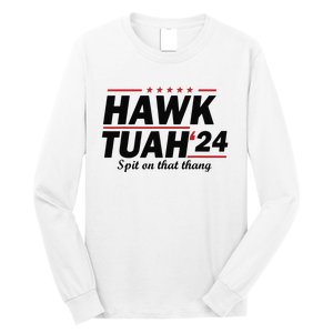 Hawk Tush Spit On That Thing Presidential Candidate Parody Long Sleeve Shirt