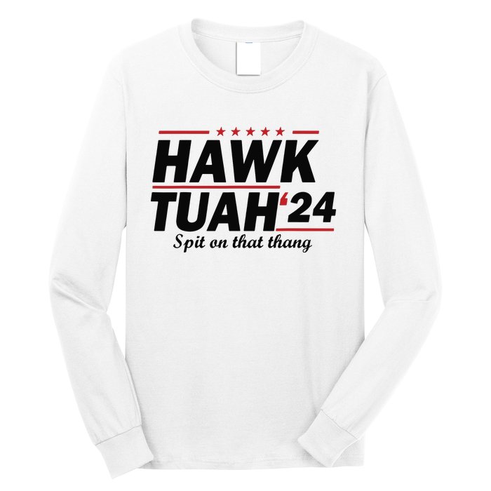 Hawk Tush Spit On That Thing Presidential Candidate Parody Long Sleeve Shirt