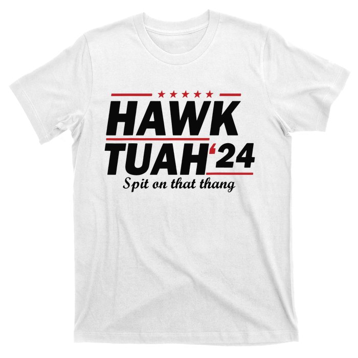 Hawk Tush Spit On That Thing Presidential Candidate Parody T-Shirt