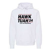 Hawk Tush Spit On That Thing Presidential Candidate Parody Premium Hoodie