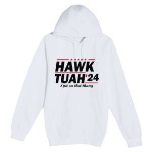 Hawk Tush Spit On That Thing Presidential Candidate Parody Premium Pullover Hoodie