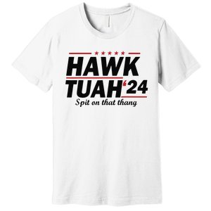 Hawk Tush Spit On That Thing Presidential Candidate Parody Premium T-Shirt