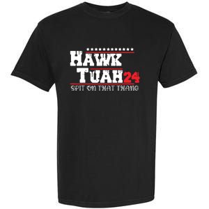 Hawk Tush Spit On That Thing Presidential Candidate Parody Garment-Dyed Heavyweight T-Shirt