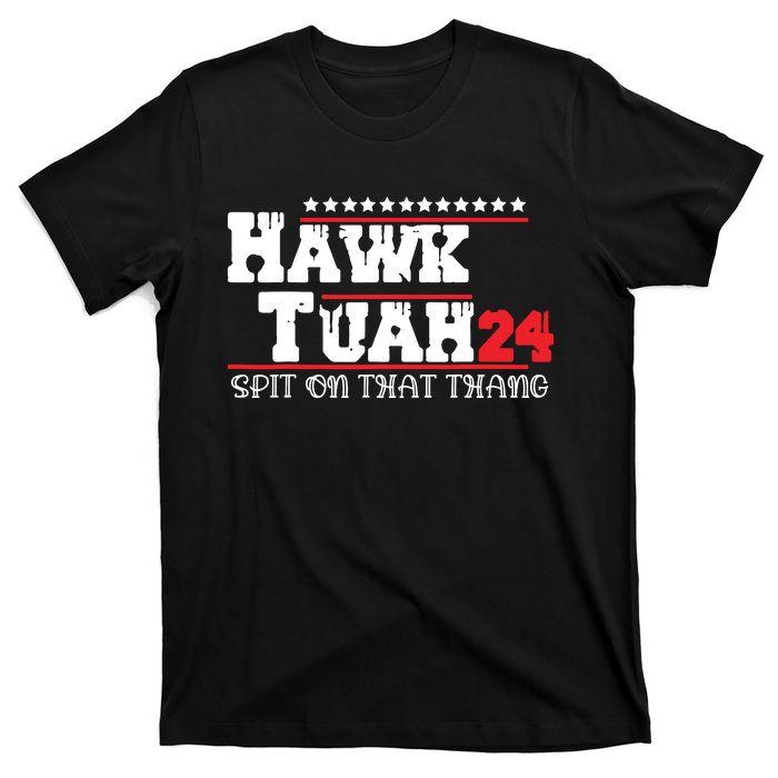 Hawk Tush Spit On That Thing Presidential Candidate Parody T-Shirt