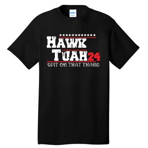 Hawk Tush Spit On That Thing Presidential Candidate Parody Tall T-Shirt