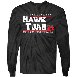 Hawk Tush Spit On That Thing Presidential Candidate Parody Tie-Dye Long Sleeve Shirt