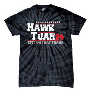 Hawk Tush Spit On That Thing Presidential Candidate Parody Tie-Dye T-Shirt