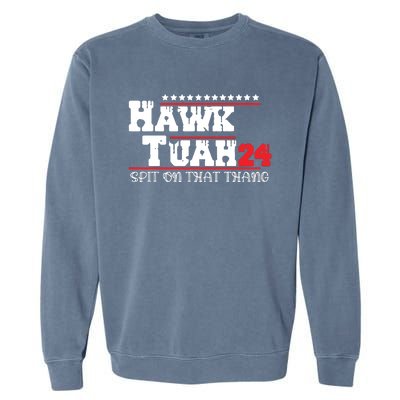 Hawk Tush Spit On That Thing Presidential Candidate Parody Garment-Dyed Sweatshirt