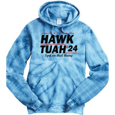 Hawk Tush Spit On That Thing Presidential Candidate Parody Tie Dye Hoodie