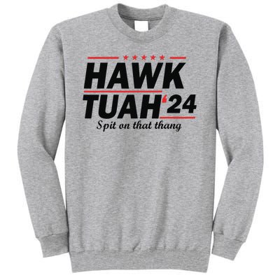 Hawk Tush Spit On That Thing Presidential Candidate Parody Tall Sweatshirt