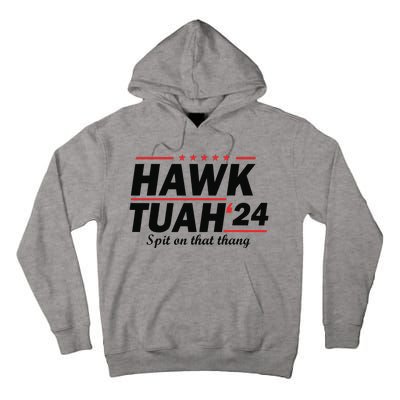 Hawk Tush Spit On That Thing Presidential Candidate Parody Tall Hoodie