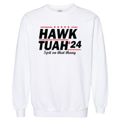 Hawk Tush Spit On That Thing Presidential Candidate Parody Garment-Dyed Sweatshirt