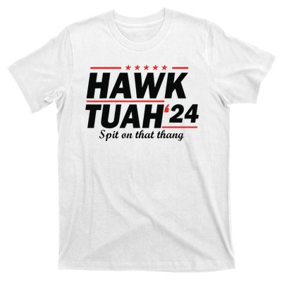 Hawk Tush Spit On That Thing Presidential Candidate Parody T-Shirt