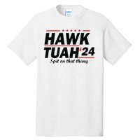 Hawk Tush Spit On That Thing Presidential Candidate Parody Tall T-Shirt