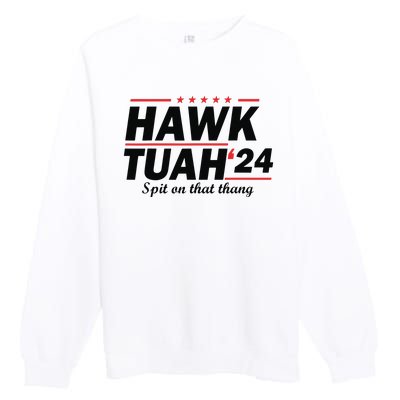 Hawk Tush Spit On That Thing Presidential Candidate Parody Premium Crewneck Sweatshirt