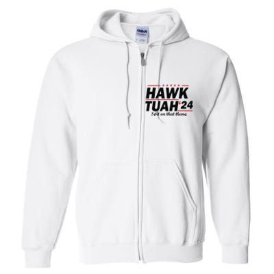 Hawk Tush Spit On That Thing Presidential Candidate Parody Full Zip Hoodie