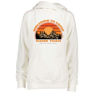 Hawk Tuah Spit On That Thing Retro Welcome To Camp Gift Womens Funnel Neck Pullover Hood