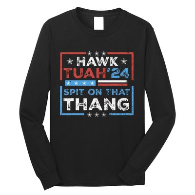 Hawk Tush Spit On That Thing Presidential Candidate Parody Long Sleeve Shirt