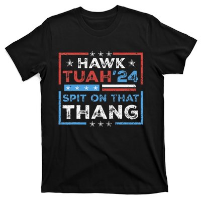 Hawk Tush Spit On That Thing Presidential Candidate Parody T-Shirt