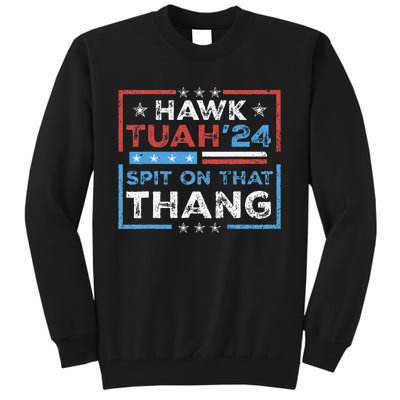 Hawk Tush Spit On That Thing Presidential Candidate Parody Tall Sweatshirt