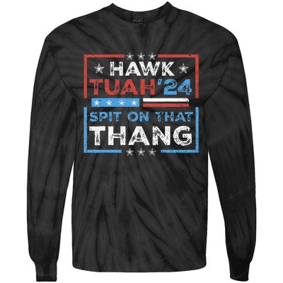 Hawk Tush Spit On That Thing Presidential Candidate Parody Tie-Dye Long Sleeve Shirt