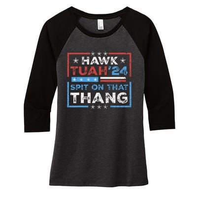 Hawk Tush Spit On That Thing Presidential Candidate Parody Women's Tri-Blend 3/4-Sleeve Raglan Shirt