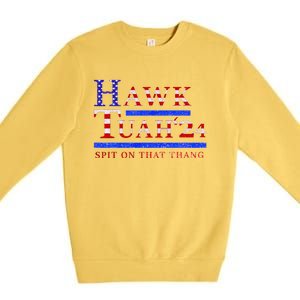 Hawk Tush Spit On That Thing Presidential Candidate Premium Crewneck Sweatshirt